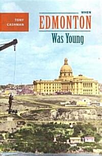 When Edmonton Was Young (Paperback)