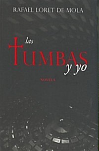 Las tumbas y yo/ The Tombs and Me (Paperback)