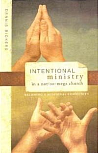 Intentional Ministry in a Not-So-Mega Church: Becoming a Missional Community (Paperback)