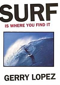 Surf Is Where You Find It (Paperback, Illustrated)