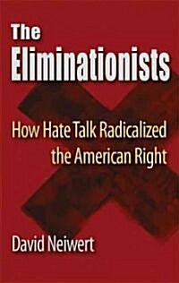 [중고] Eliminationists : How Hate Talk Radicalized the American Right (Paperback)