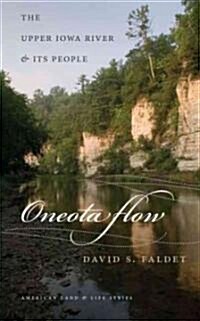 Oneota Flow: The Upper Iowa River & Its People (Paperback)