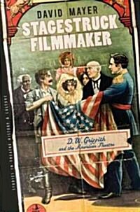 Stagestruck Filmmaker: D. W. Griffith & the American Theatre (Hardcover)