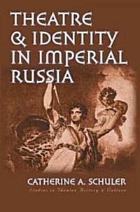 Theatre & Identity in Imperial Russia (Hardcover)