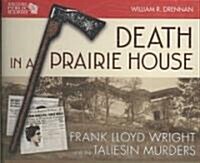Death in a Prairie House: Frank Lloyd Wright and the Taliesin Murders (Audio CD)