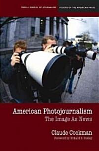 American Photojournalism: Motivations and Meanings (Paperback)