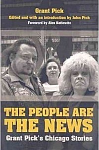 The People Are the News: Grant Picks Chicago Stories (Paperback)