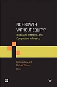 No Growth Without Equity?: Inequality, Interests, and Competition in Mexico (Paperback, 2009)