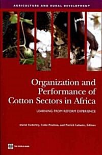 Organization and Performance of Cotton Sectors in Africa: Learning from Reform Experience (Paperback)