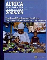 Africa Development Indicators: Youth and Employment in Africa: The Potential, the Problem, the Promise [With CDROM] (Paperback, 2008-2009)