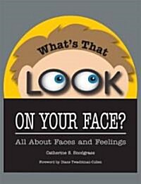 Whats That Look on Your Face?: All about Faces and Feelings (Hardcover)