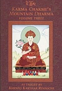 Karma Chakmes Mountain Dharma: Volume 3 (Paperback)