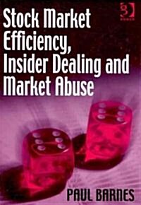 Stock Market Efficiency, Insider Dealing and Market Abuse (Hardcover)
