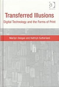Transferred Illusions : Digital Technology and the Forms of Print (Hardcover)