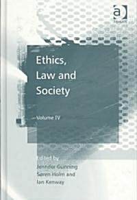 Ethics, Law and Society : Volume IV (Hardcover)