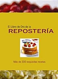 El libro de oro de la reposteria/ Golden Book Patisserie (Hardcover)