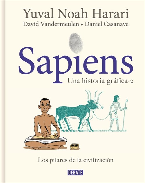 Sapiens. Una Historia Gr?ica. Vol. 2: Los Pilares de la Civilizaci? / Sapiens: A Graphic History, Volume 2: The Pillars of Civilization (Hardcover)
