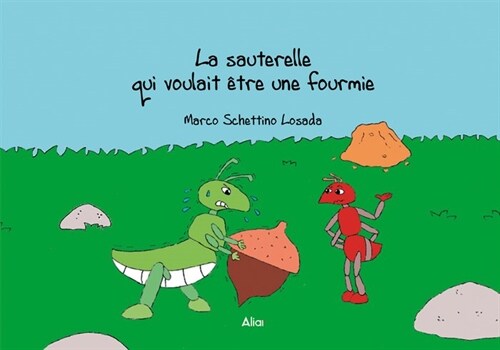 LA SAUTERELLE QUI VOULAIT ETRE UNE FOURMIE (Hardcover)