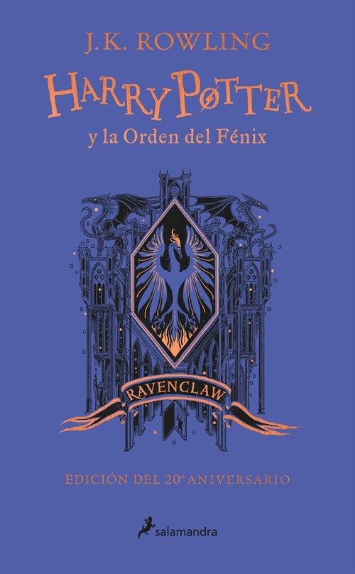 Harry Potter Y La Orden del F?ix (20 Aniv. Ravenclaw) / Harry Potter and the or Der of the Phoenix (Ravenclaw) (Hardcover)