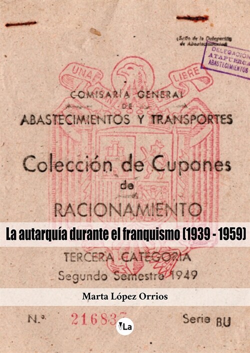 LA AUTARQUIA DURANTE EL FRANQUISMO 1939 1 (Book)