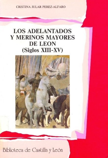 LOS ADELANTADOS Y MERINOS MAYORES DE LEON (S. XIII - XV) (Book)