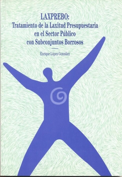 TRATAMIENTO DE LAXITUD PRESUPUESTARIA EN EL SECTOR PUBLICO CON SUBCONJUNTOS BORROSOS (Book)