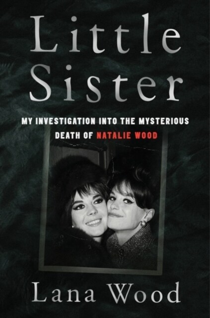 Little Sister : My Investigation into the Mysterious Death of Natalie Wood (Paperback)