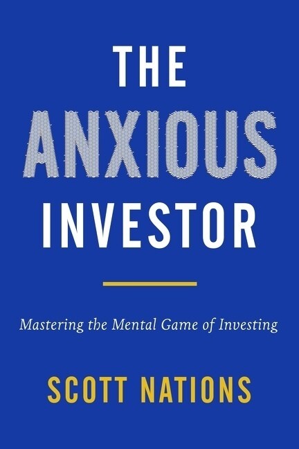 The Anxious Investor: Mastering the Mental Game of Investing (Hardcover)