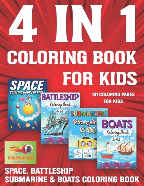 4 In 1 Coloring Book For Kids : Space, Battleship, Submarine & Boats Coloring Book: 4 in 1 Coloring Book for Kids & Childrens The Book Includes Detai (Paperback)