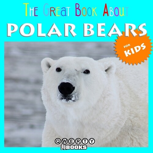 The Great Book About Polar Bears for Kids (Paperback)