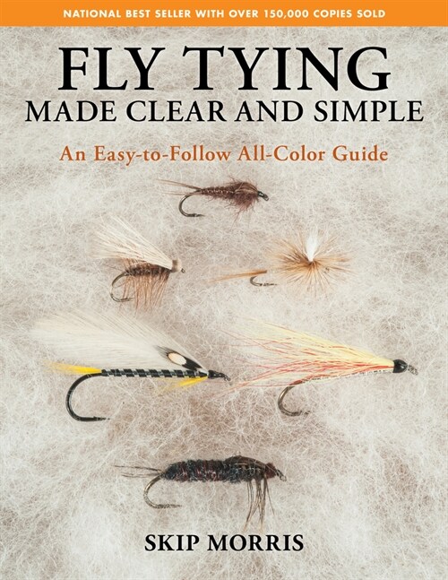 Fly Tying Made Clear and Simple: An Easy-To-Follow All-Color Guide (Paperback)