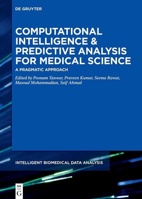 Computational Intelligence and Predictive Analysis for Medical Science: A Pragmatic Approach (Hardcover)