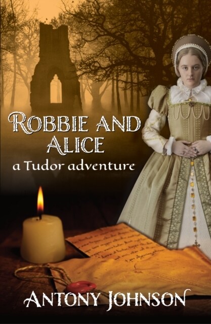 Robbie and Alice - a Tudor adventure (Paperback)