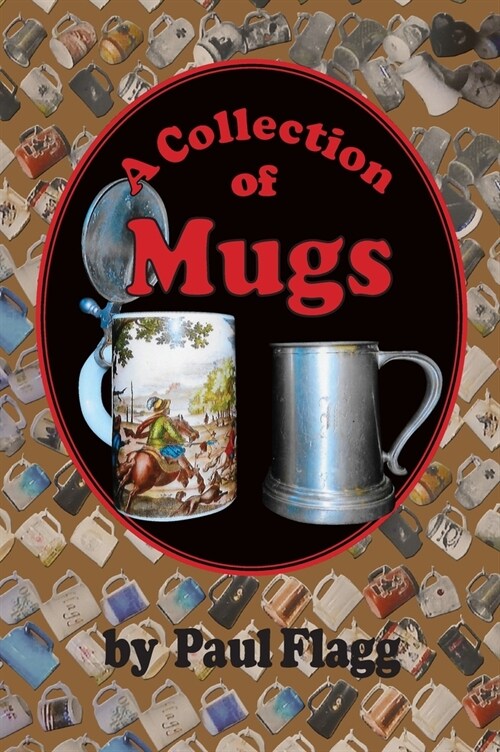 A COLLECTION OF MUGS (Hardcover)