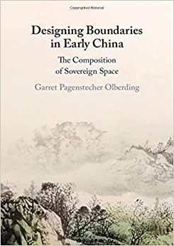 Designing Boundaries in Early China : The Composition of Sovereign Space (Hardcover)