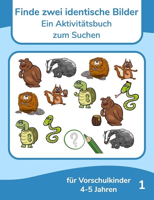 Finde zwei identische Bilder - Ein Aktivit?sbuch zum Suchen f? Vorschulkinder 4-5 Jahren 1 (Paperback)