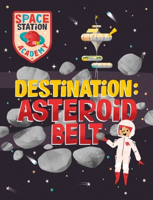 Space Station Academy: Destination Asteroid Belt (Hardcover)