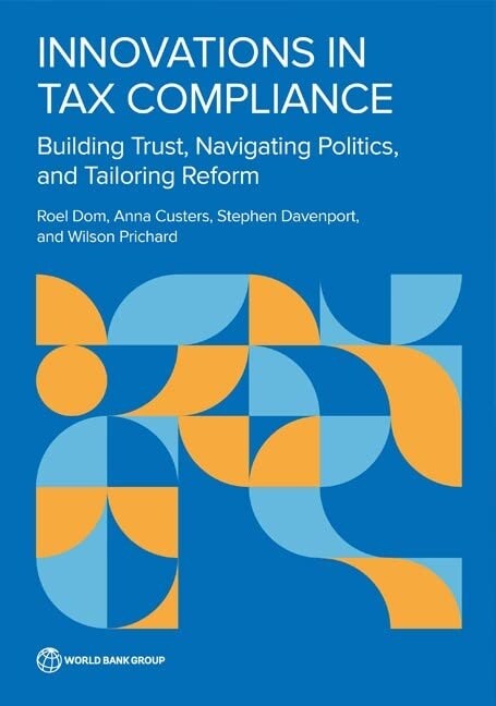 Innovations in Tax Compliance: Building Trust, Navigating Politics, and Tailoring Reform (Paperback)