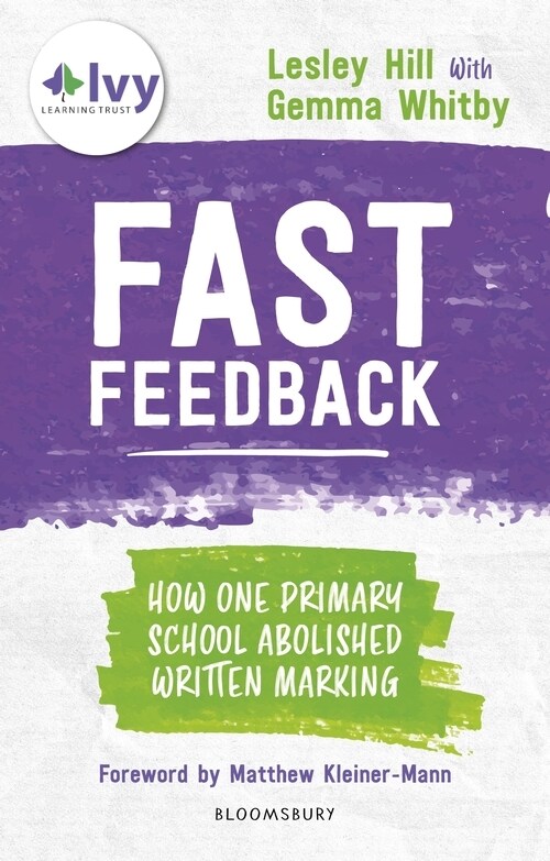 Fast Feedback : How one primary school abolished written marking (Paperback)