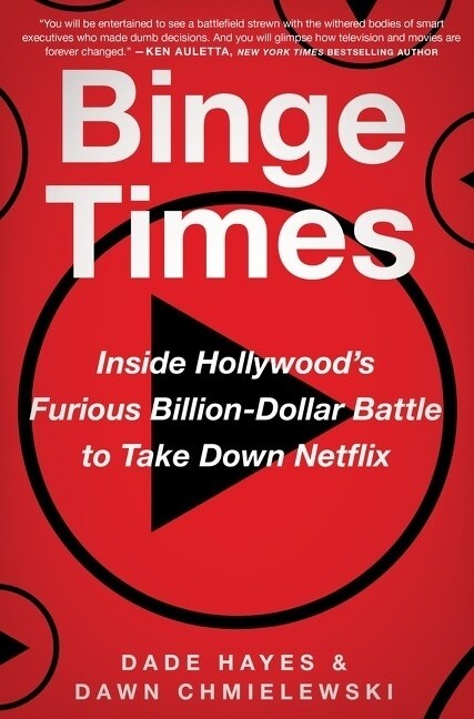 Binge Times: Inside Hollywoods Furious Billion-Dollar Battle to Take Down Netflix (Hardcover)