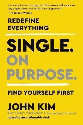 Single on Purpose: Redefine Everything. Find Yourself First. (Paperback)