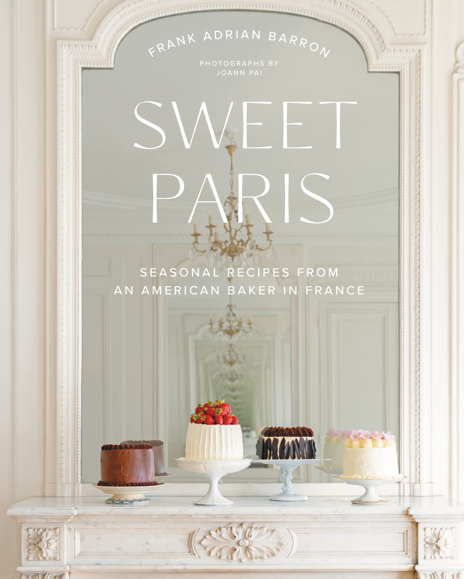 Sweet Paris: Seasonal Recipes from an American Baker in France (Hardcover)