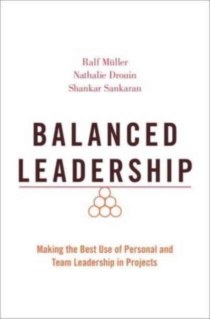 Balanced Leadership: Making the Best Use of Personal and Team Leadership in Projects (Hardcover)