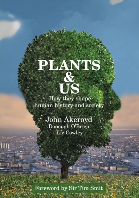 Plants & Us : how they shape human history & society (Hardcover)