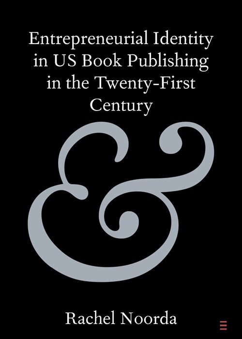 Entrepreneurial Identity in US Book Publishing in the Twenty-First Century (Paperback, New ed)