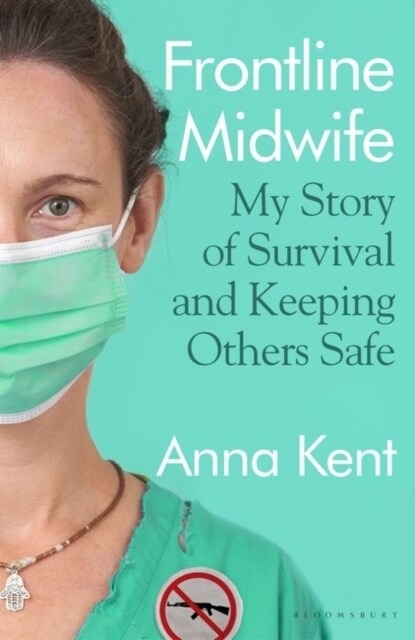 Frontline Midwife : My Story of Survival and Keeping Others Safe (Hardcover)