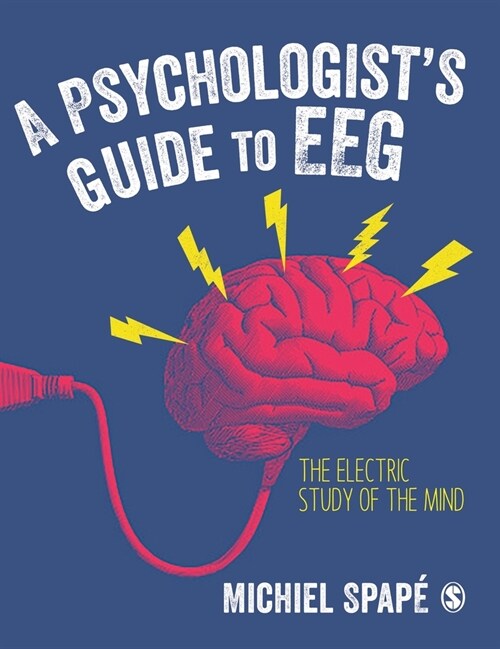 A Psychologist’s guide to EEG : The electric study of the mind (Paperback)