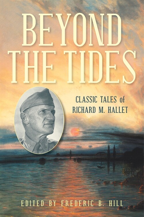 Beyond the Tides: Classic Tales of Richard M. Hallet (Paperback)