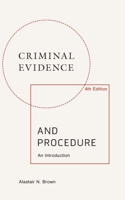 Criminal Evidence and Procedure: an Introduction (Hardcover, 4 ed)
