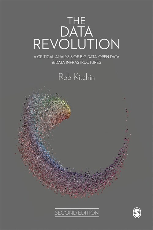 The Data Revolution : A Critical Analysis of Big Data, Open Data and Data Infrastructures (Paperback, 2 Revised edition)